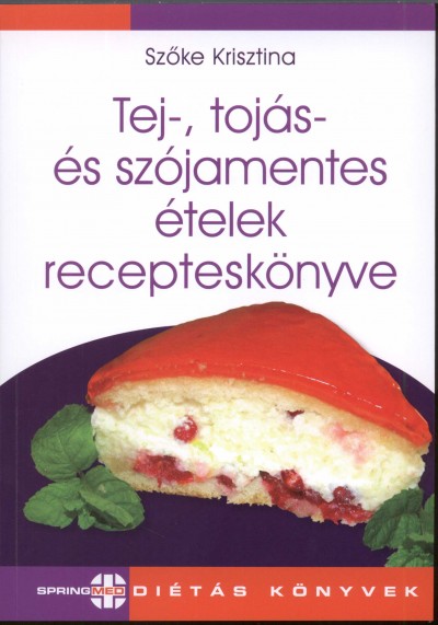 Tej-, tojás- és szójamentes ételek recepteskönyve